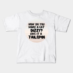 How Do You Make A Cat Dizzy? Give It A Tailspin Kids T-Shirt